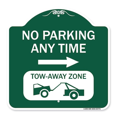 Signmission No Parking Anytime Tow-Away Zone W/ Right Arrow, Green & White Alum Sign, 18" x 18", GW-1818-23771 A-DES-GW-1818-23771